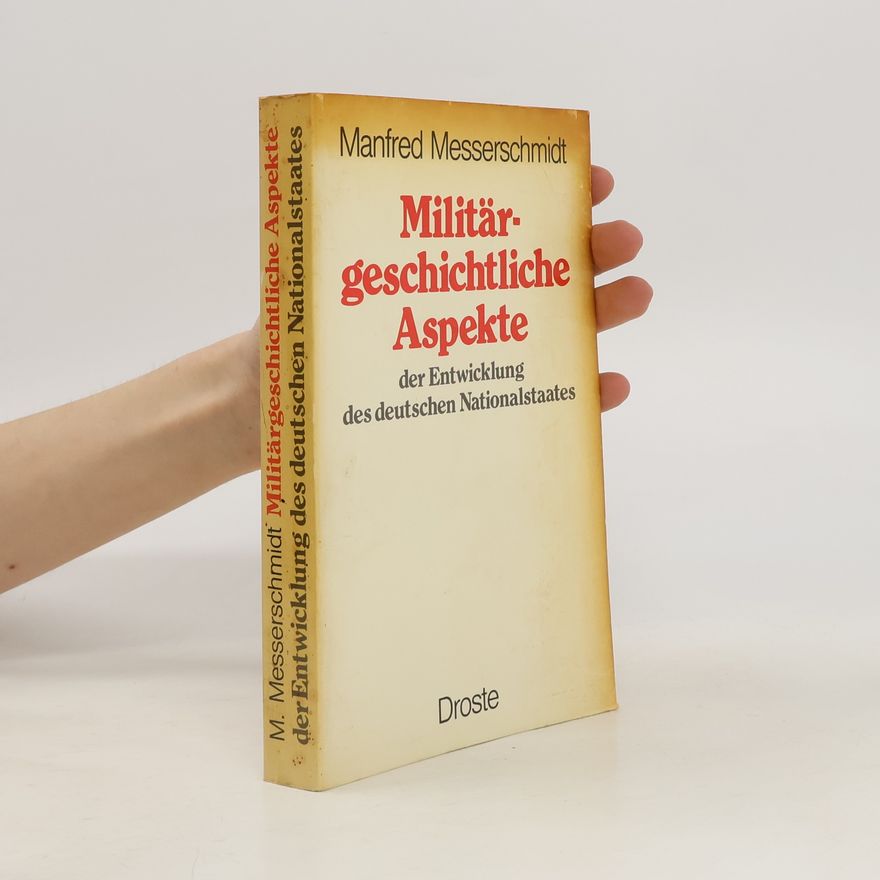 Manfred Messerschmidt Militärgeschichtliche Aspekte der Entwicklung des deutschen Nationalstaates