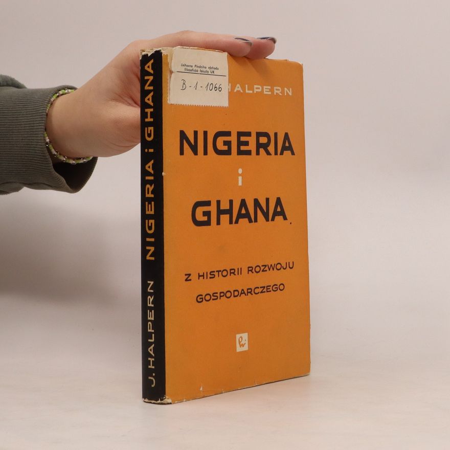 Jan Halpern Nigeria i Ghana. Z historii rozwoju gospodarczego