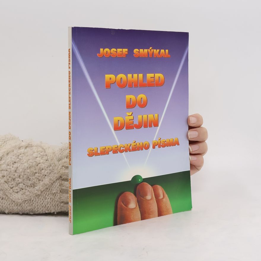 Josef Smýkal Pohled do dějin slepeckého písma