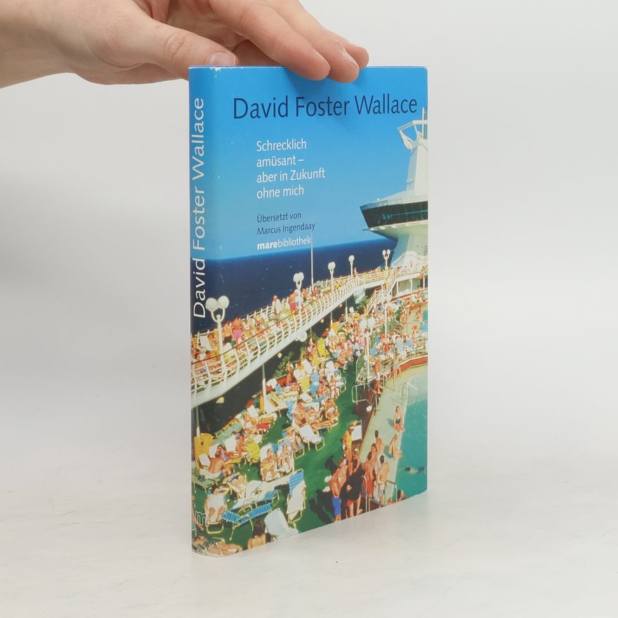 David Foster Wallace Schrecklich amüsant - aber in Zukunft ohne mich