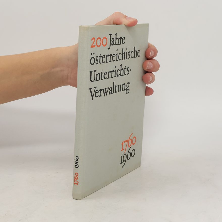 Autorenkollektiv 200 Jahre Österreichische Unterrichtsverwaltung 1760-1960