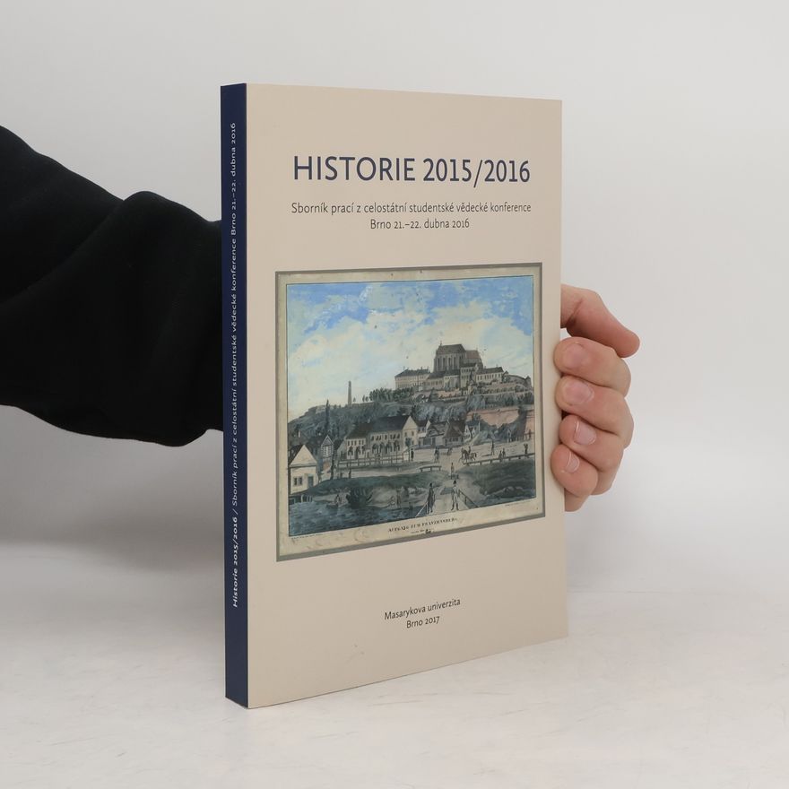 Kateřina Kovářová Historie 2015/2016. Sborník prací z celostátní studentské vědecké konference. Brno 21.–22. dubna 2016