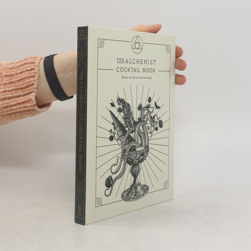 The Alchemist The Alchemist Cocktail Book