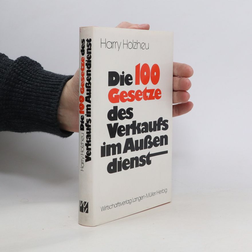 Harry Holzheu Die 100 [hundert] Gesetze des Verkaufs im Aussendienst
