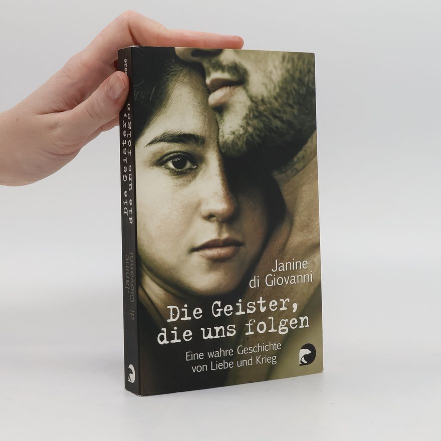 Janine di Giovanni Die Geister, die uns folgen