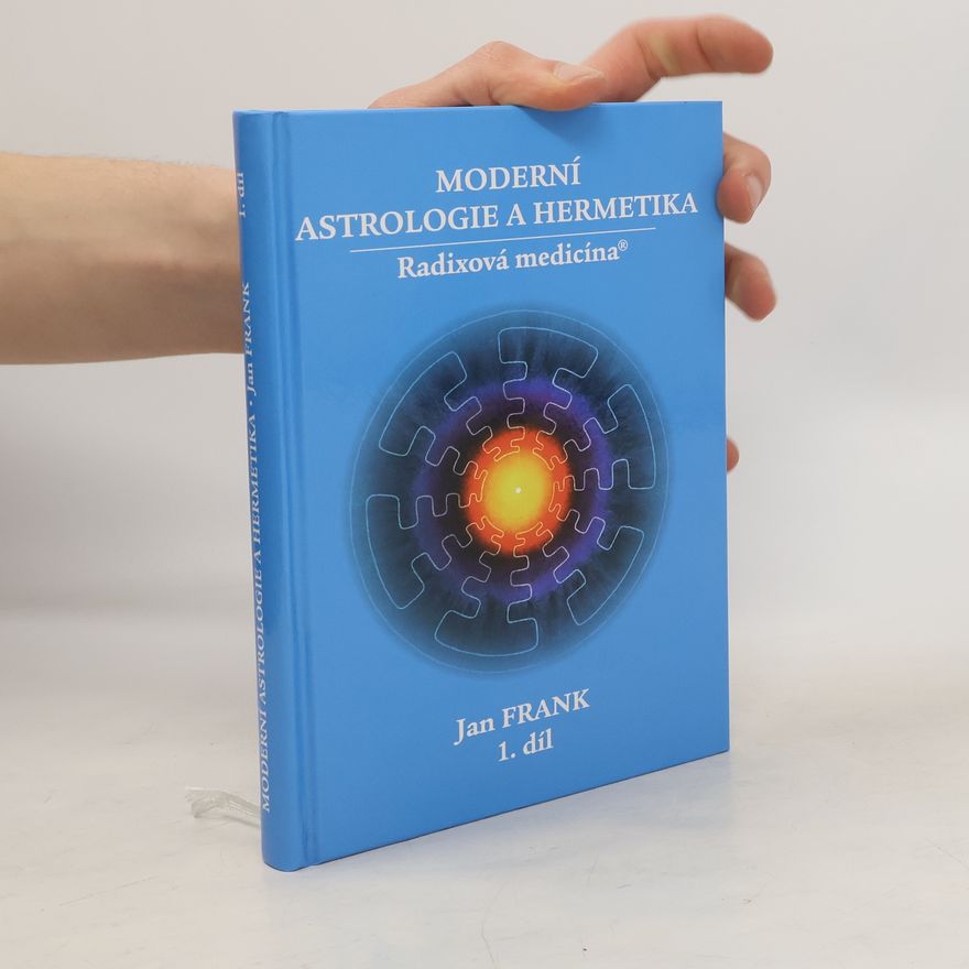 Jan Frank Moderní astrologie a hermetika : radixová medicína. 1. díl