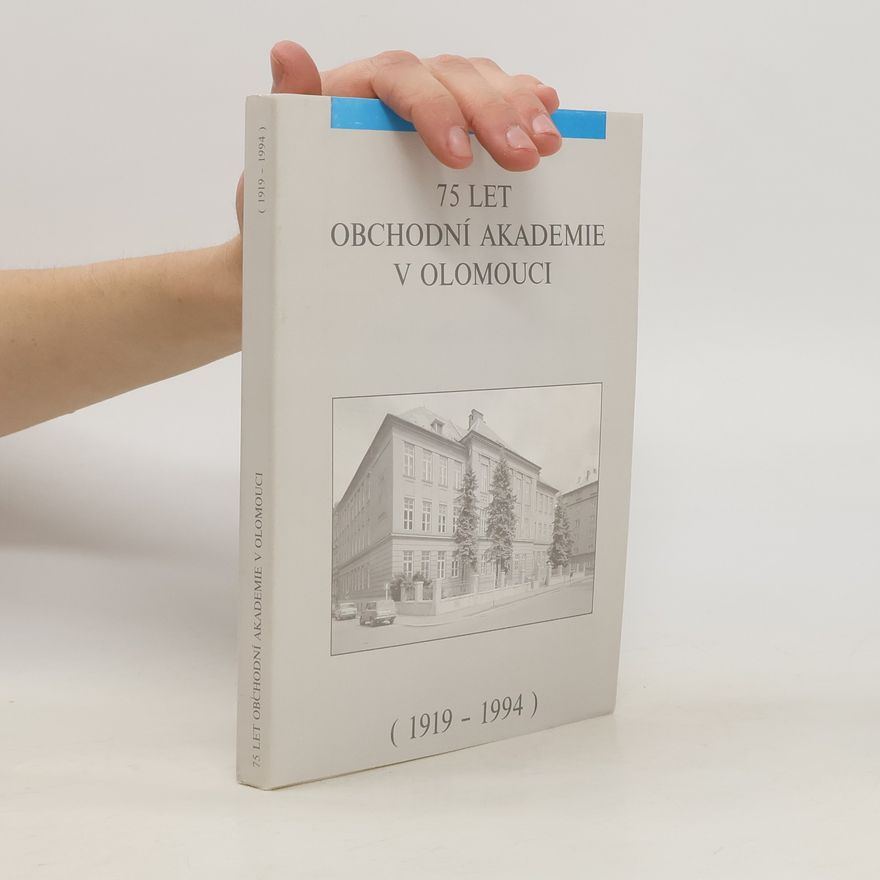 Collectif d'auteurs 75 let Obchodní akademie v Olomouci : jubilejní almanach : [(1919-1994)