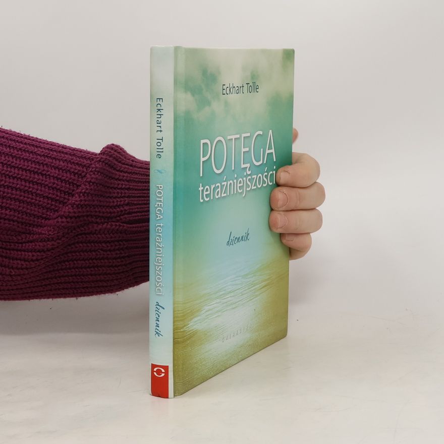 Eckhart Tolle Potęga teraźniejszości. Dziennik