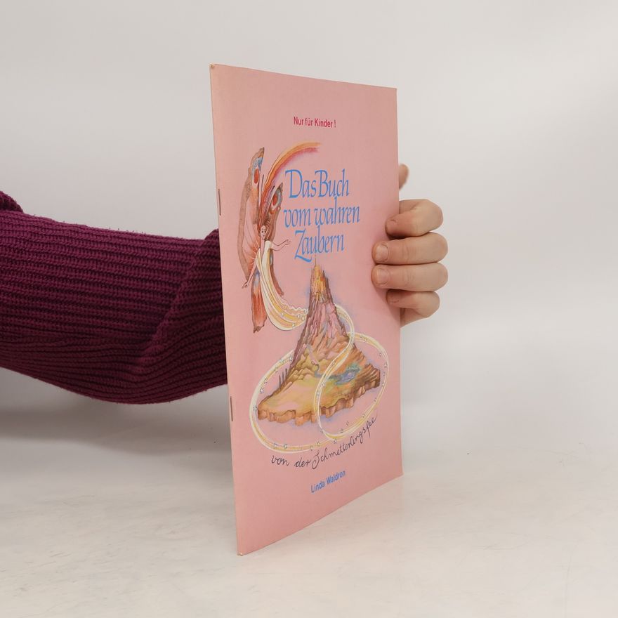 Linda Waldron Das Buch vom wahren Zaubern. Nur für Kinder!