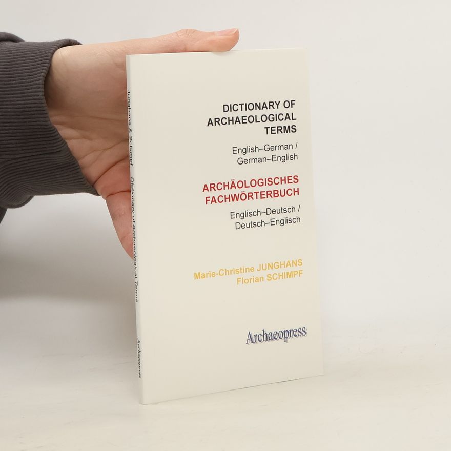 Marie-Christine Junghans Dictionary of Archaeological Terms: English-German/ German-English