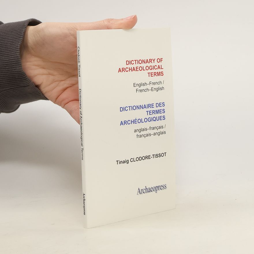 Tinaig Clodore-Tissot Dictionary of Archaeological Terms: English/French - French/English