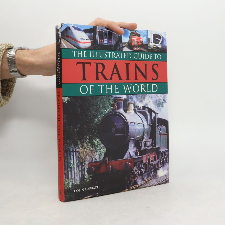 Colin Garratt The Illustrated Guide to Trains of the World