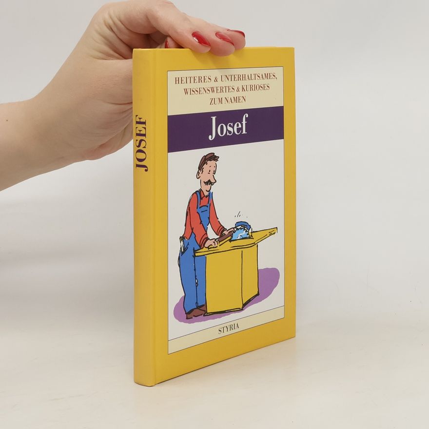 Autorenkollektiv Josef. Heiteres & Unterhaltsames, Wissenswertes & Kurioses zum Namen Josef.