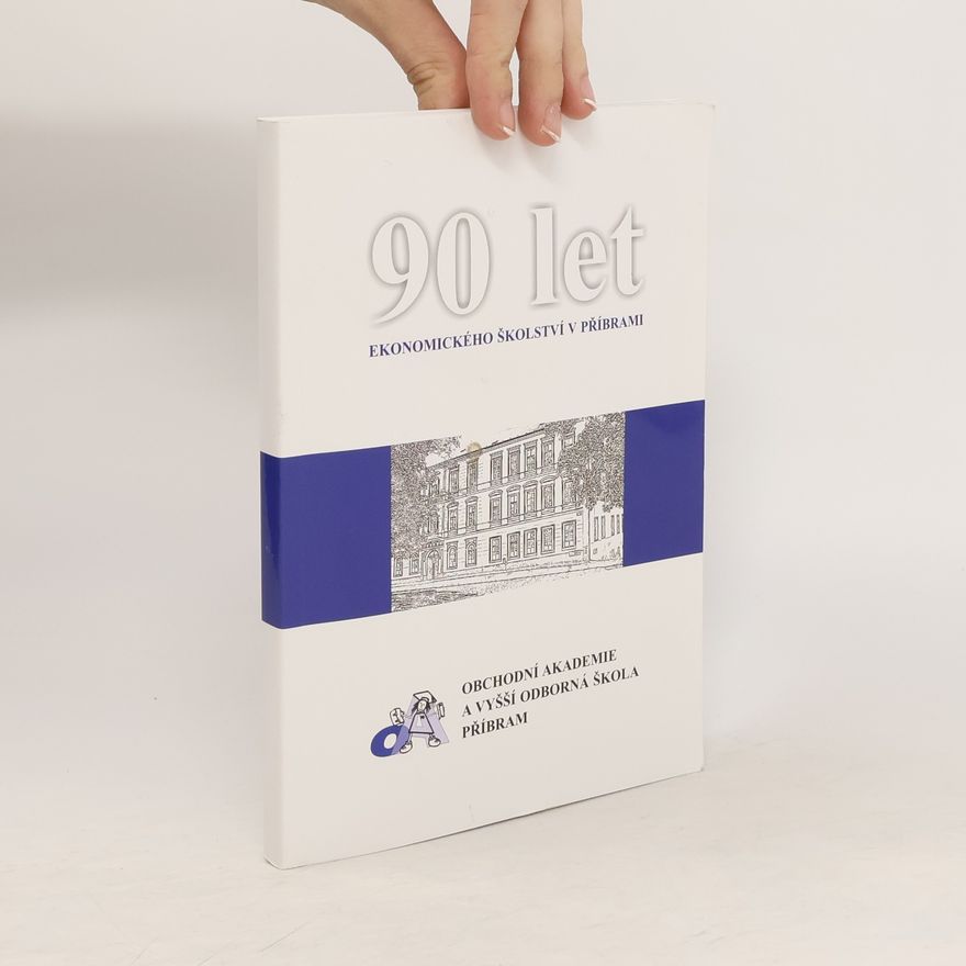 Collectif d'auteurs 90 let ekonomického školství v Příbrami