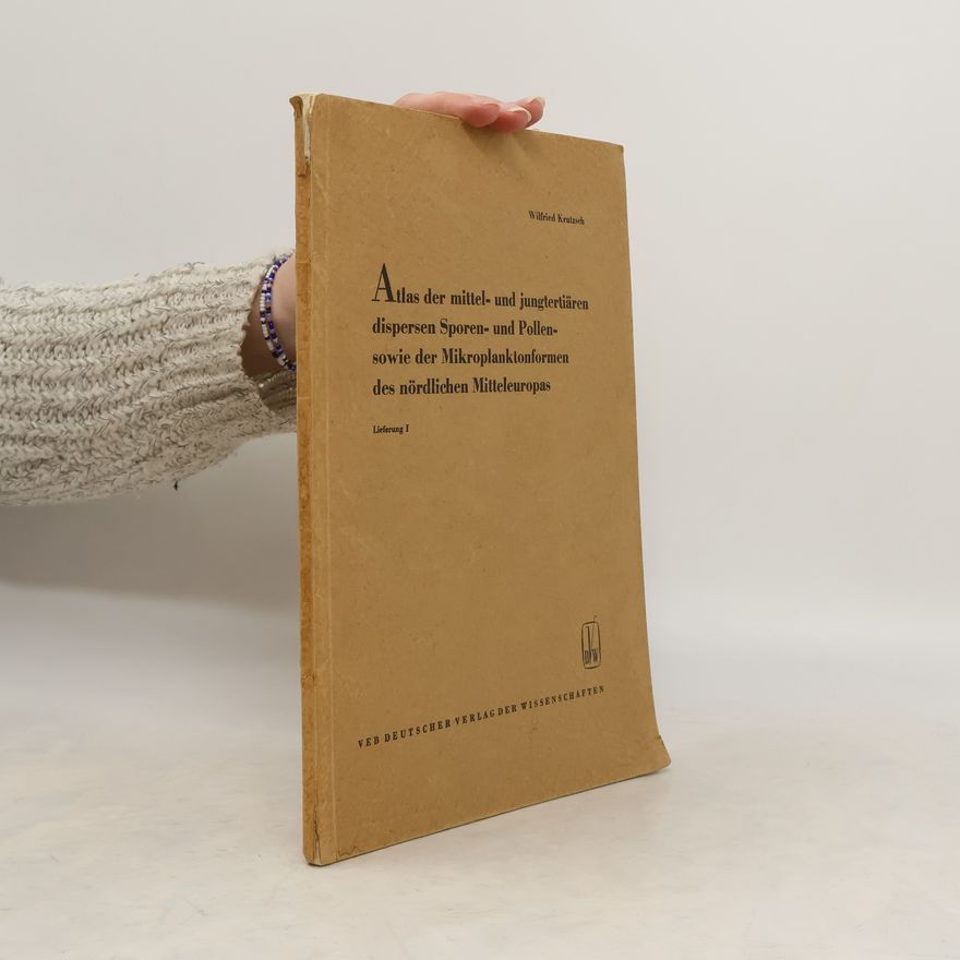 Wilfried Krutzsch Atlas der mittel- und jungtertiären dispersen Sporen- und Pollen- sowie der MNikroplanktonformen des nördlichen Mitteleuropas