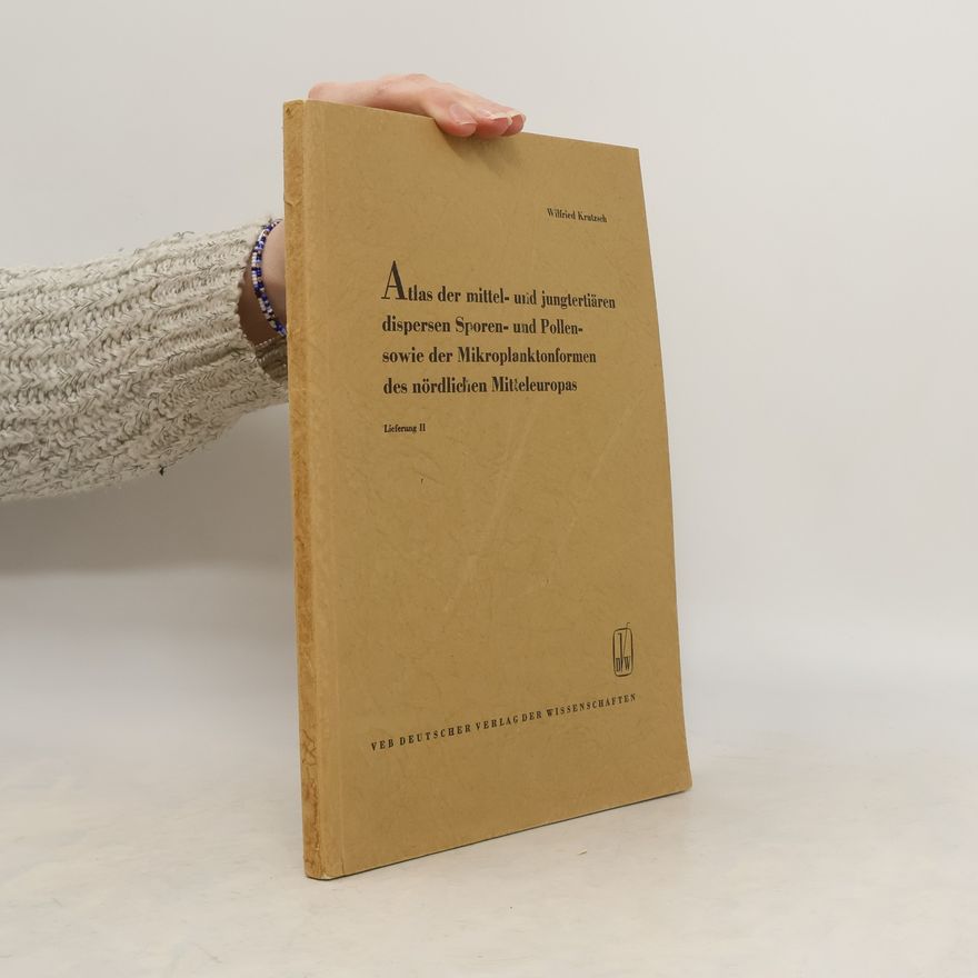Wilfried Krutzsch Atlas der mittel-und jungtertiären disperse Sporen-und Pollen-sowie der Mikroplanktonformen des nördlichen Mitteleuropas II.