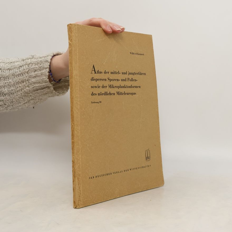 Wilfried Krutzsch Atlas der mittel- und jungtertiären dispersen Sporen- und Pollen-sowie der Mikroplanktonformen des nördlichen Mitteleuropas