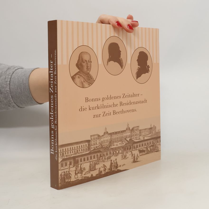 Ingrid Bodsch Bonns goldenes Zeitalter