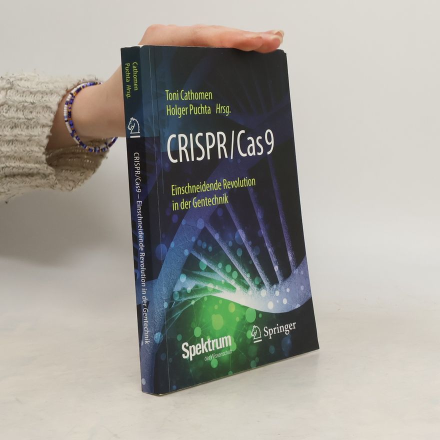 Anton Cathomen CRISPR/Cas9 - einschneidende Revolution in der Gentechnik