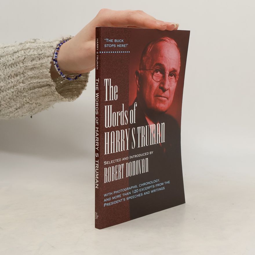 Robert J. Donovan The Words of Harry S. Truman