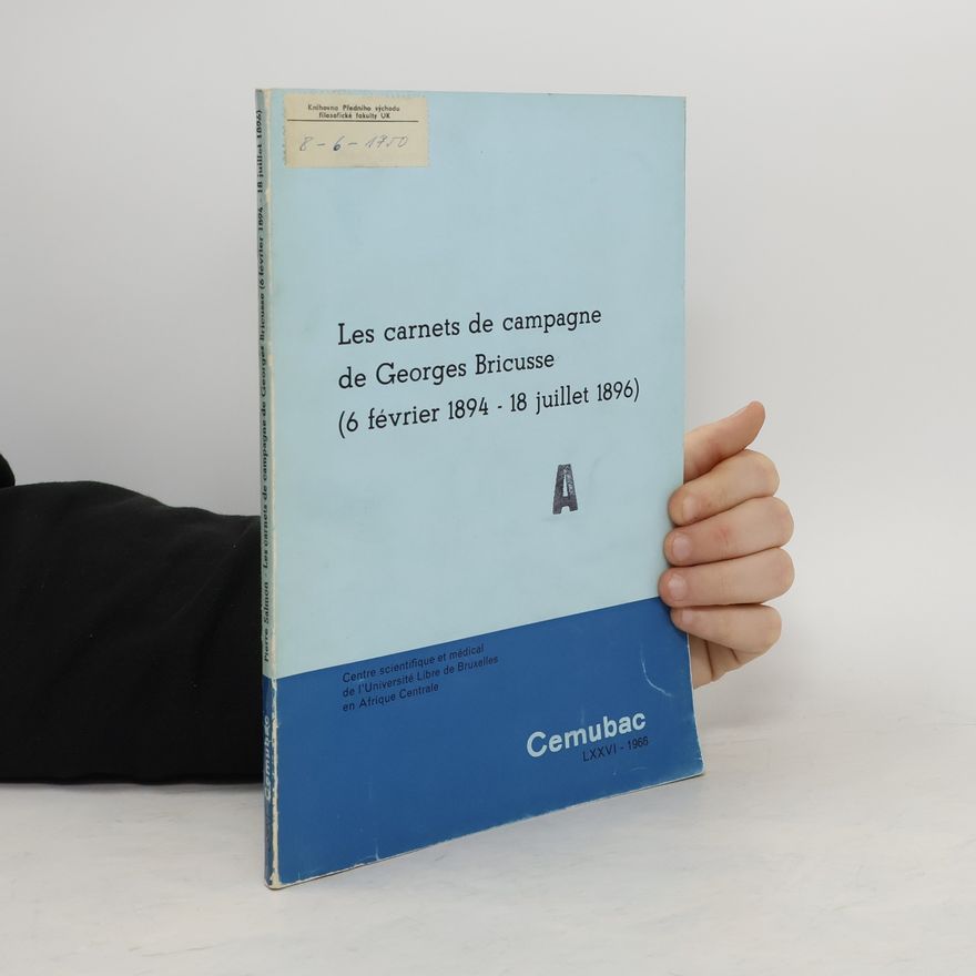 Georges Bricusse Les carnets de campagne de Georges Bricusse: 6 fevrier 1894-18 juillet 1896