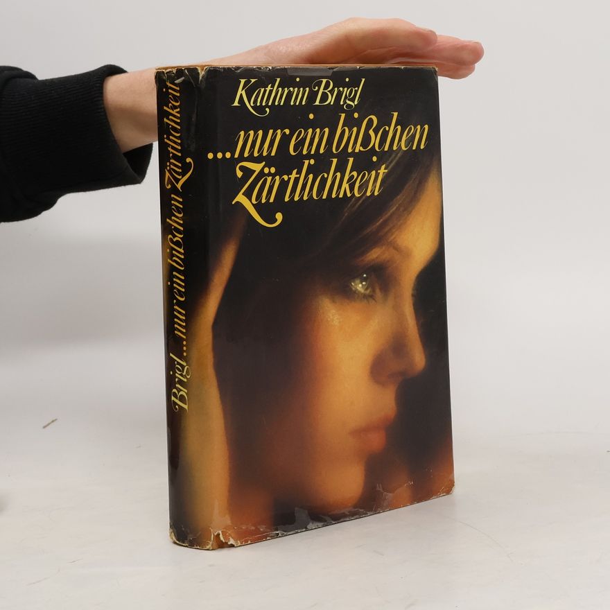 Kathrin Brigl ... nur ein bisschen Zärtlichkeit
