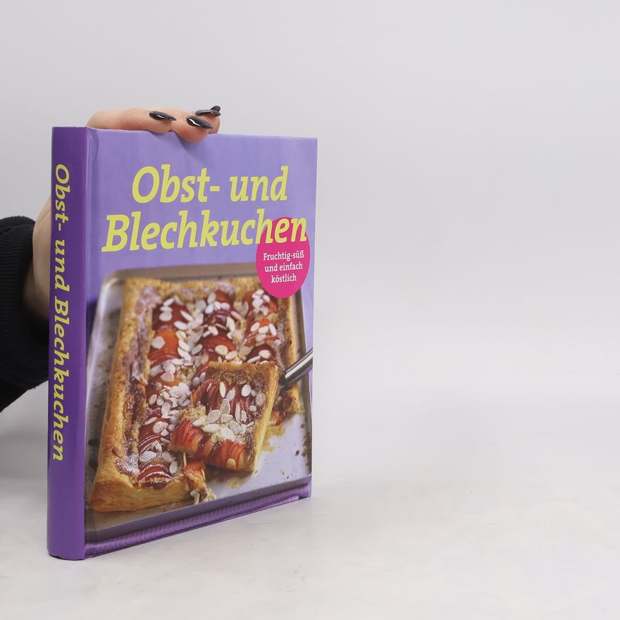 Kolektiv autorů Obst- und Blechkuchen. Fruchtig-süß und einfach köstlich