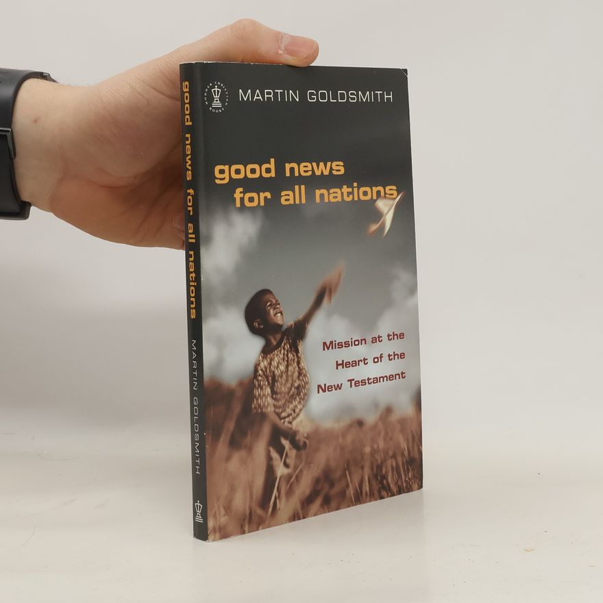 Martin Goldsmith Good News for All Nations