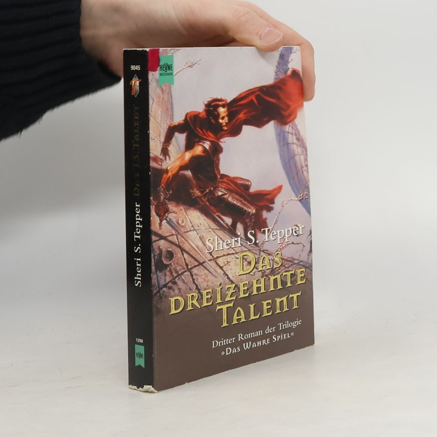 Sheri S. Tepper Das dreizehnte Talent. Dritter Roman der Trilogie 'Das Wahre Spiel'.
