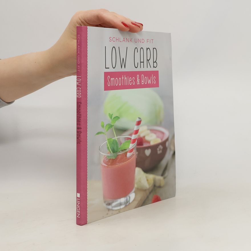 Autorenkollektiv Schlank und Fit. Low Carb Smoothies & Bowls