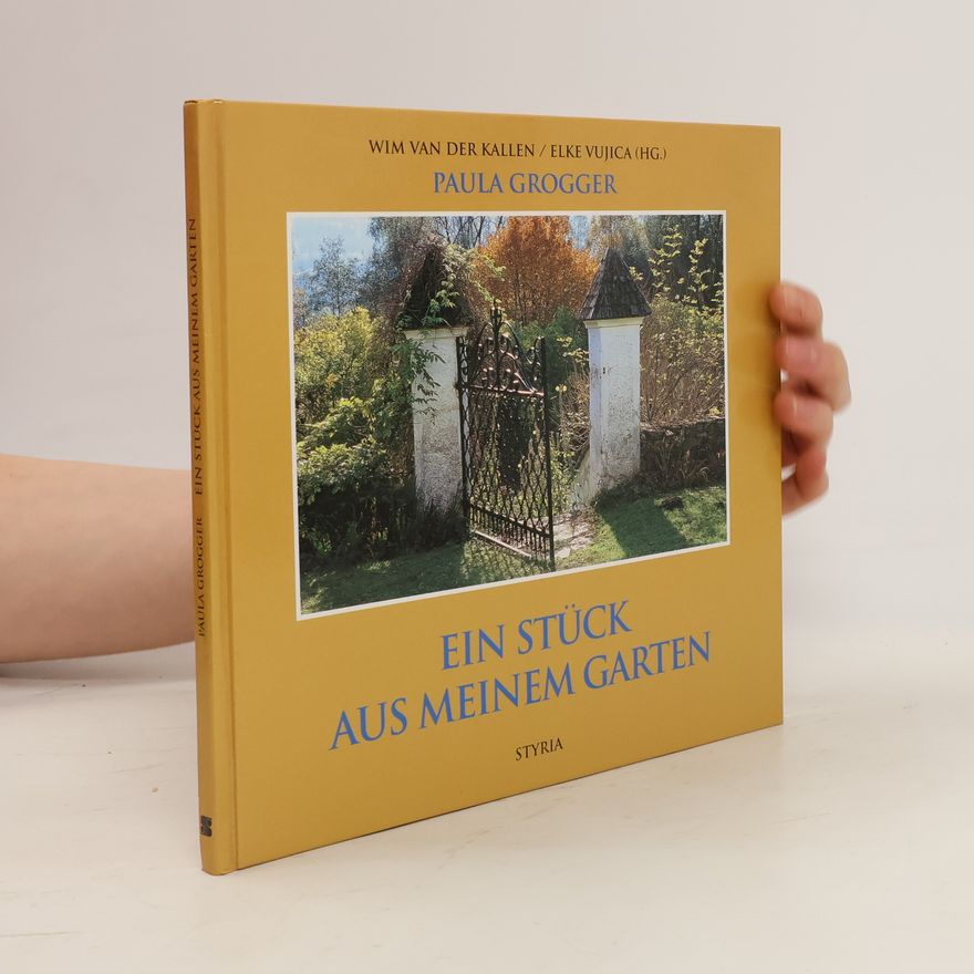Paula Grogger Ein Stück aus meinem Garten