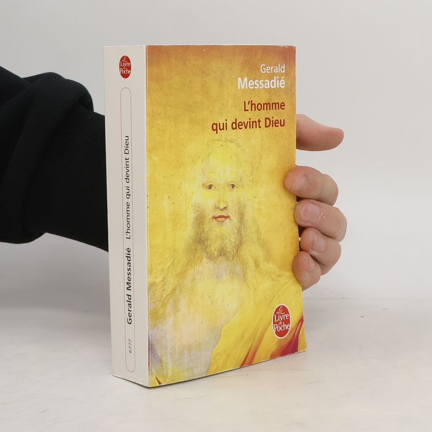 Gerald Messadié L'homme qui devint Dieu