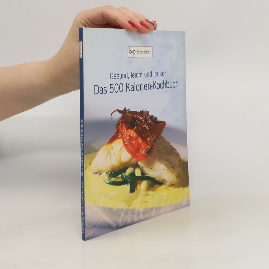 Autorenkollektiv Gesund, leicht und lecker: das 500 Kalorien-Kochbuch