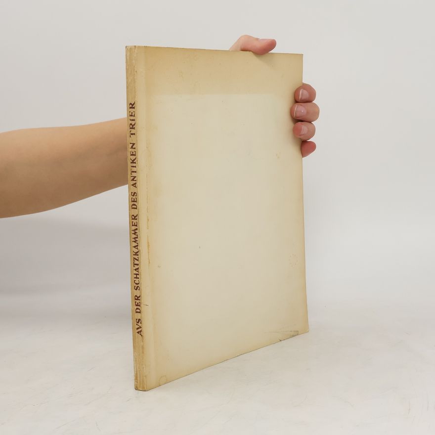 Autorenkollektiv Aus der Schatzkammer des Antiken Trier