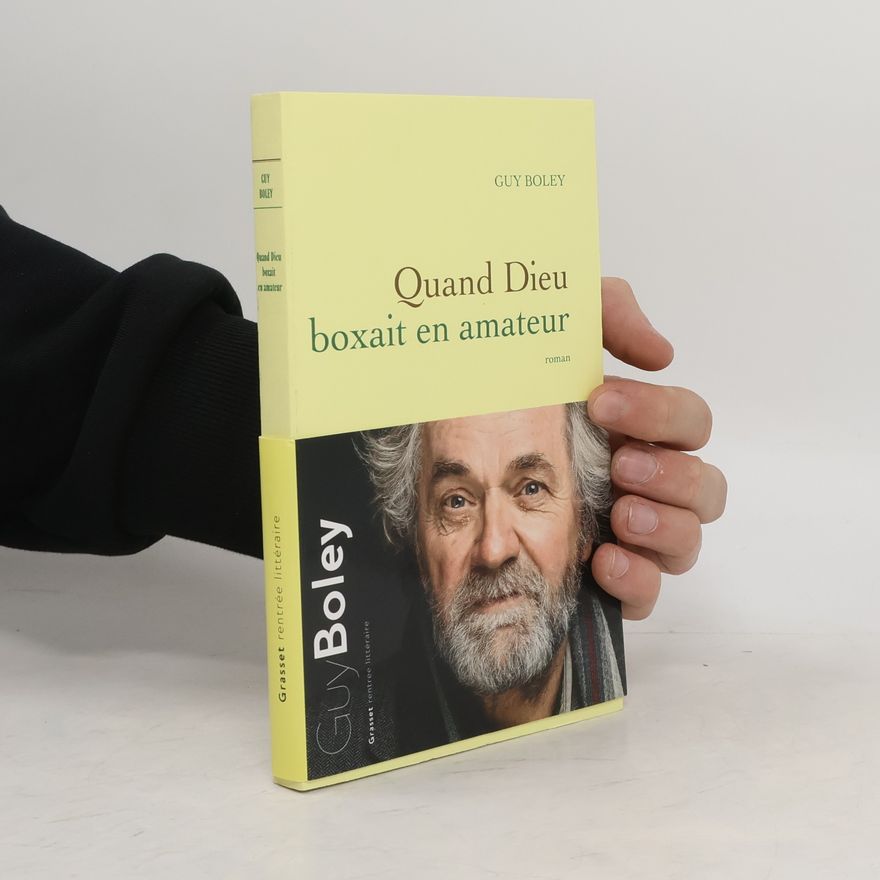 Guy Boley Quand Dieu boxait en amateur