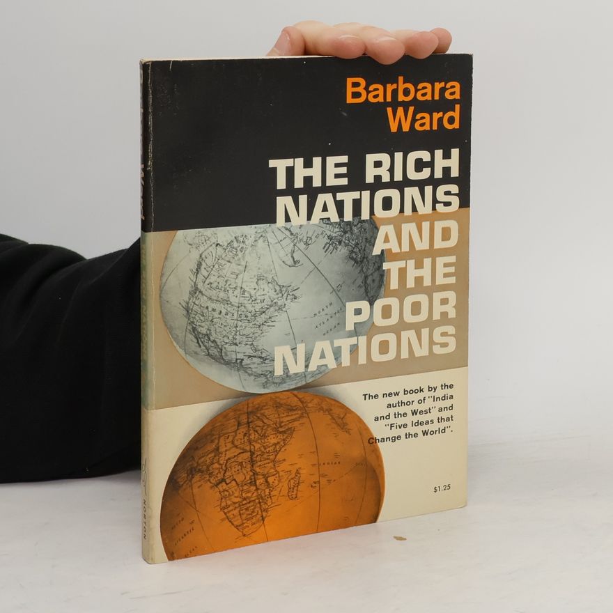 Barbara Ward The Rich Nations and the Poor Nations