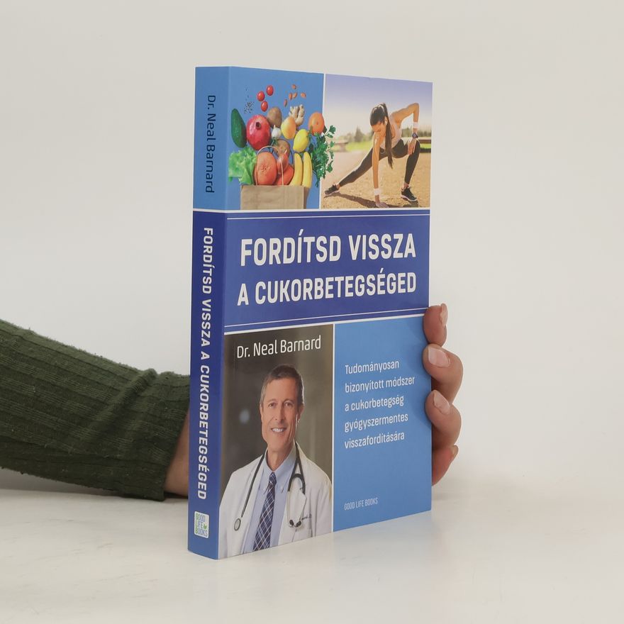 Neal Barnard Fordítsd vissza a cukorbetegséged