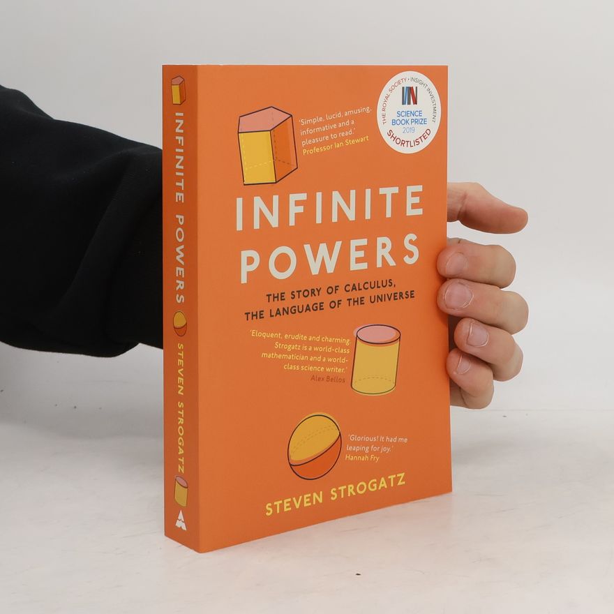 Steven Strogatz Infinite Powers: The Story of Calculus, the Language of the Universe