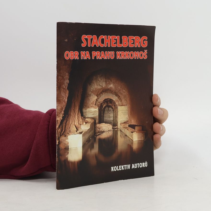 Kolektiv autorů Stachelberg. Obr na prahu Krkonoš