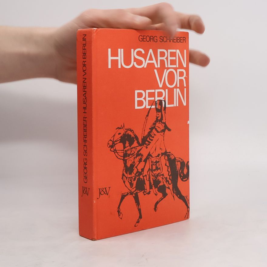 Georg Schreiber Husaren vor Berlin