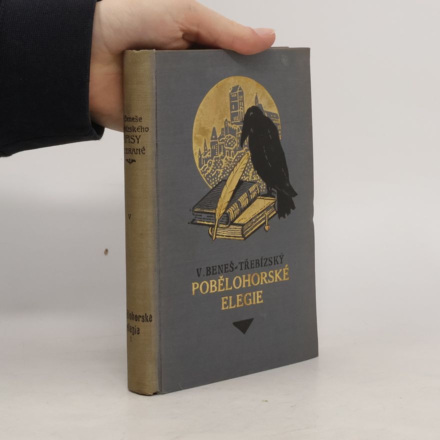 Václav Beneš Třebízský Pobělohorské elegie. Díl V. Vácslava Beneše-Třebízského Spisy sebrané.
