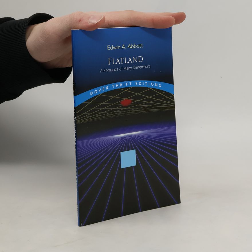 Edwin Abbott Abbott Flatland. A Romance in Many Dimensions