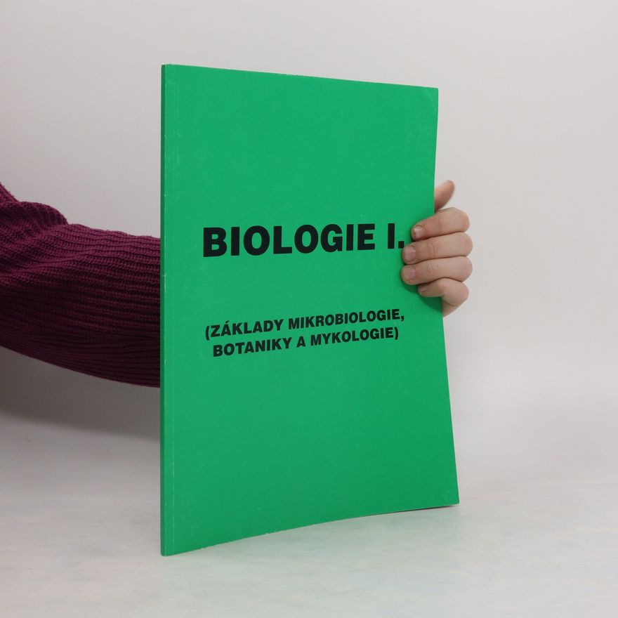 Kolektiv autorů Biologie I. Základy mikrobiologie, botaniky a mykologie