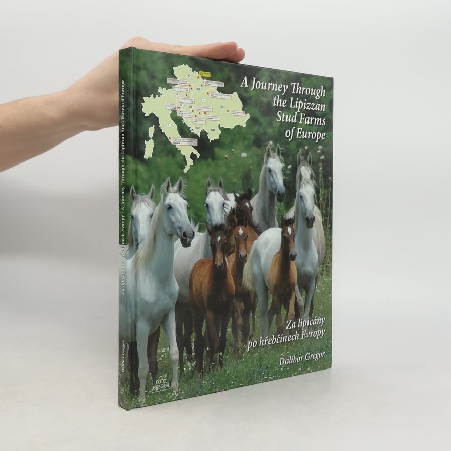 Dalibor Gregor Za lipicány po hřebčínech Evropy / A Journey Through the Lipizzan Stud Farms of Europe