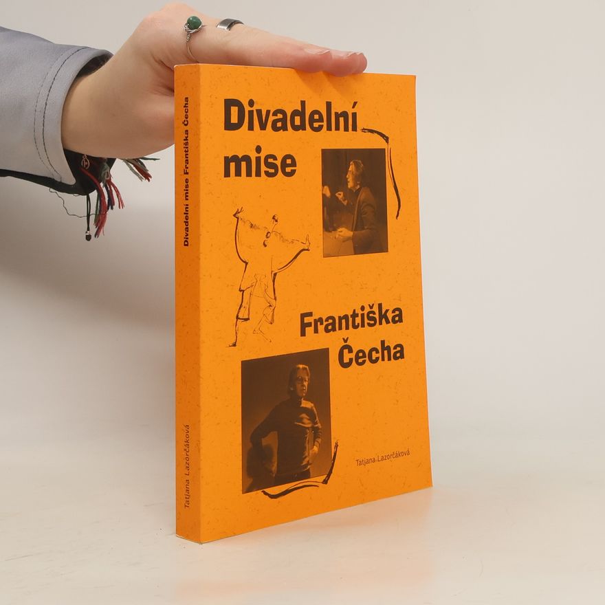 Tatjana Lazorčáková Divadelní mise Františka Čecha