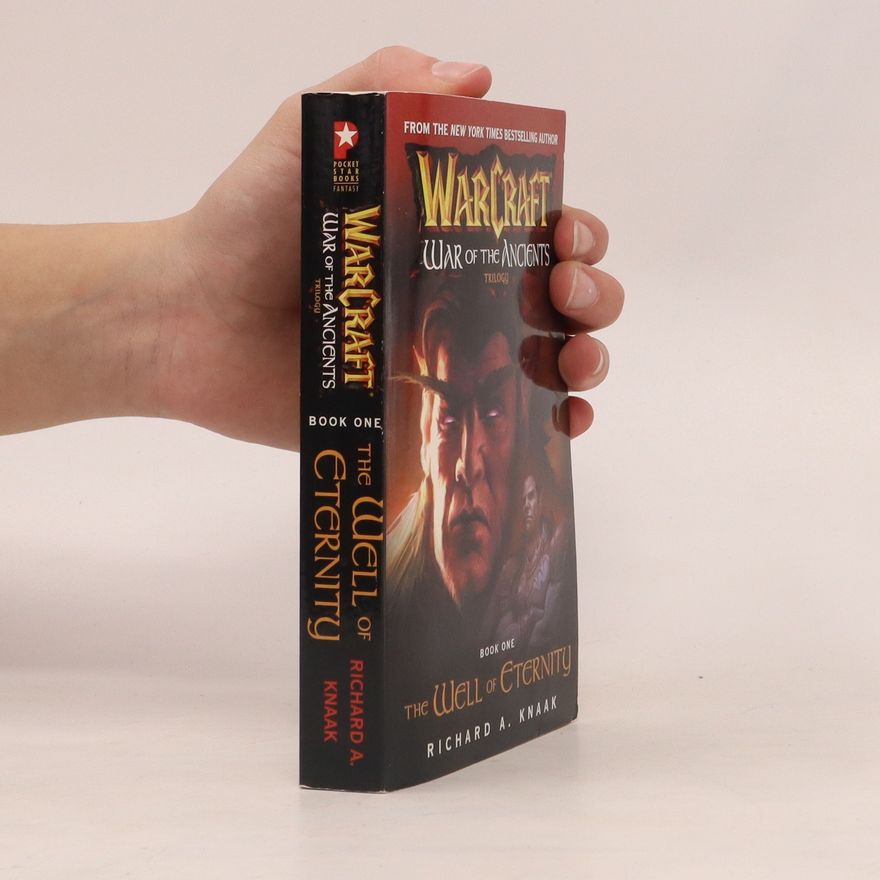 Richard A. Knaak Warcraft: War of the Ancients 1. The Well of Eternity