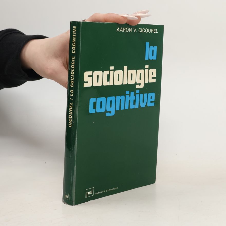 Aaron V. Cicourel La sociologie cognitive