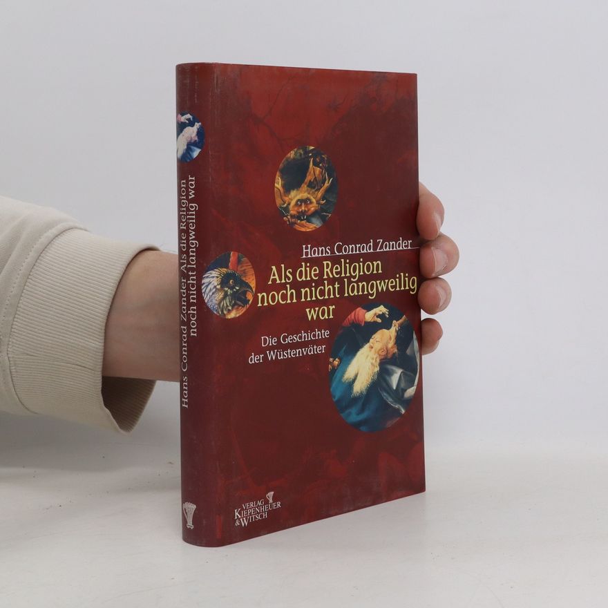 Hans Conrad Zander Als die Religion noch nicht langweilig war