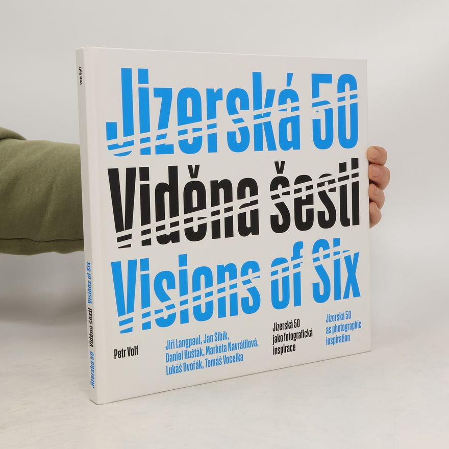 Petr Volf Jizerská 50. Viděna šesti. Vision of Six