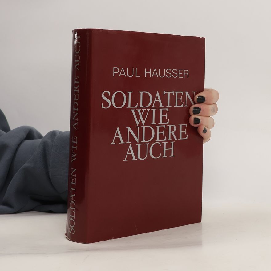 Paul Hausser Soldaten wie andere auch